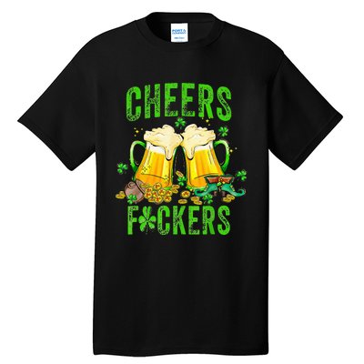 Cheers Fuckers St Patricks Day Beer Drinking Tall T-Shirt