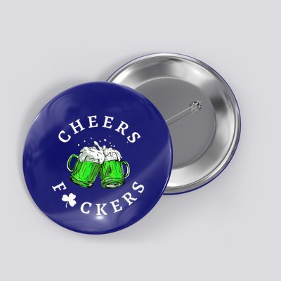 Cheers Fckers' St Patricks Day Beer Drinking Funny Button