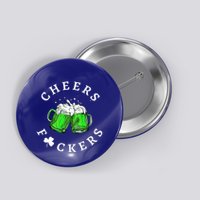 Cheers Fckers' St Patricks Day Beer Drinking Funny Button