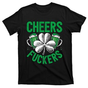 Cheers Fuckers St Patricks Day Beer Drinking T-Shirt