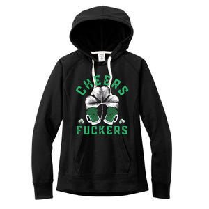 Cheers Fckers Shamrock Irish Day Saint PatrickS Day Women's Fleece Hoodie