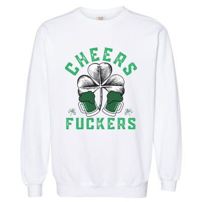 Cheers Fckers Shamrock Irish Day Saint PatrickS Day Garment-Dyed Sweatshirt