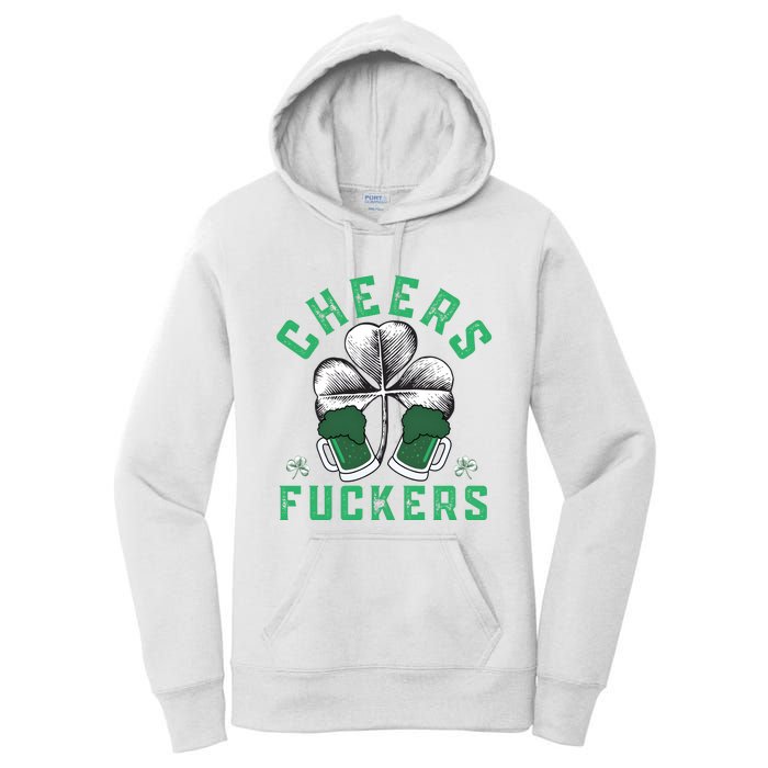 Cheers Fckers Shamrock Irish Day Saint PatrickS Day Women's Pullover Hoodie