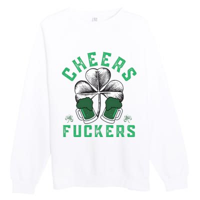 Cheers Fckers Shamrock Irish Day Saint PatrickS Day Premium Crewneck Sweatshirt