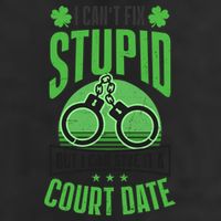 Cant Fix Stupid Give Court Date Design St Patricks Police Gift Cool Comfort Performance Bucket Hat