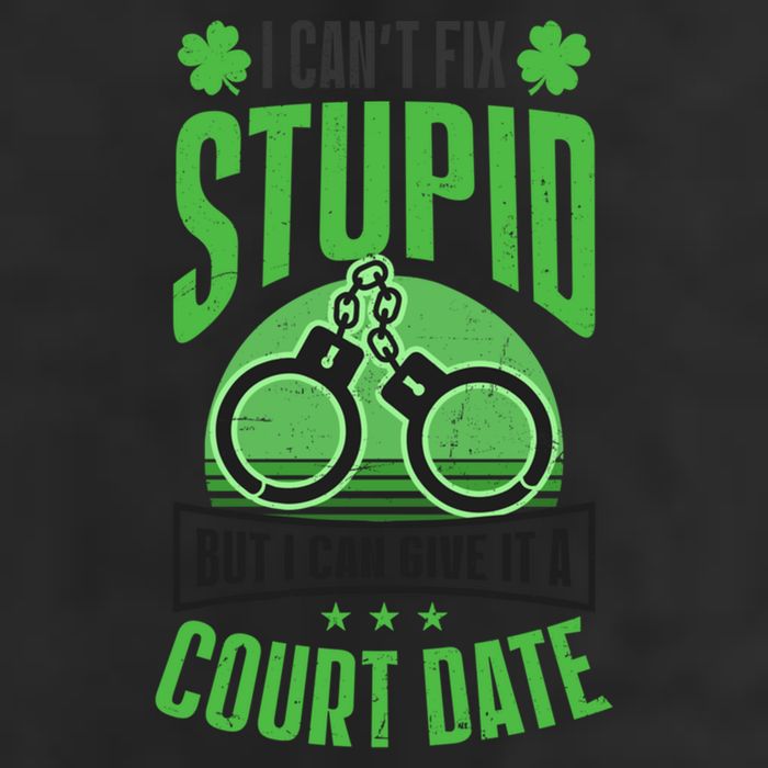 Cant Fix Stupid Give Court Date Design St Patricks Police Gift Cool Comfort Performance Bucket Hat