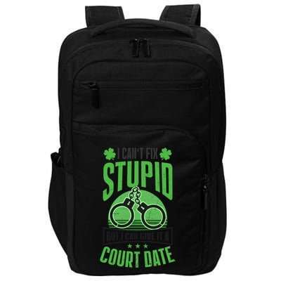 Cant Fix Stupid Give Court Date Design St Patricks Police Gift Impact Tech Backpack