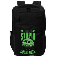 Cant Fix Stupid Give Court Date Design St Patricks Police Gift Impact Tech Backpack