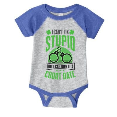 Cant Fix Stupid Give Court Date Design St Patricks Police Gift Infant Baby Jersey Bodysuit