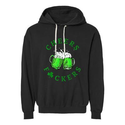 Cheers Fuckers St Patricks Day Beer Drinking Garment-Dyed Fleece Hoodie