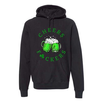 Cheers Fuckers St Patricks Day Beer Drinking Premium Hoodie