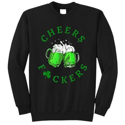 Cheers Fuckers St Patricks Day Beer Drinking Tall Sweatshirt