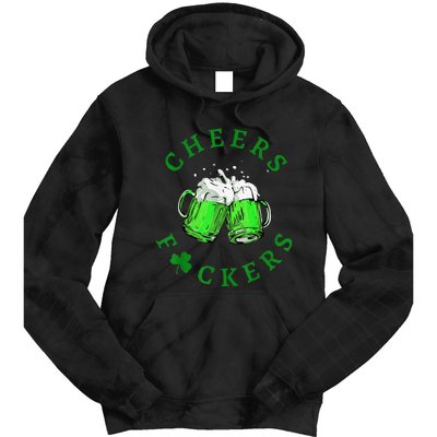 Cheers Fuckers St Patricks Day Beer Drinking Tie Dye Hoodie