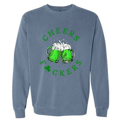 Cheers Fuckers St Patricks Day Beer Drinking Garment-Dyed Sweatshirt