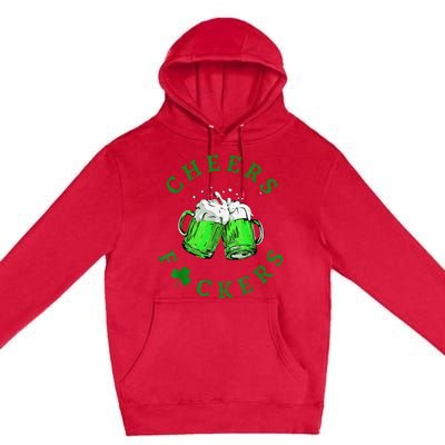 Cheers Fuckers St Patricks Day Beer Drinking Premium Pullover Hoodie