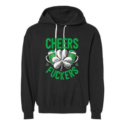 Cheers Fuckers St Patricks Day Beer Drinking Garment-Dyed Fleece Hoodie