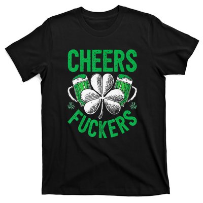 Cheers Fuckers St Patricks Day Beer Drinking T-Shirt