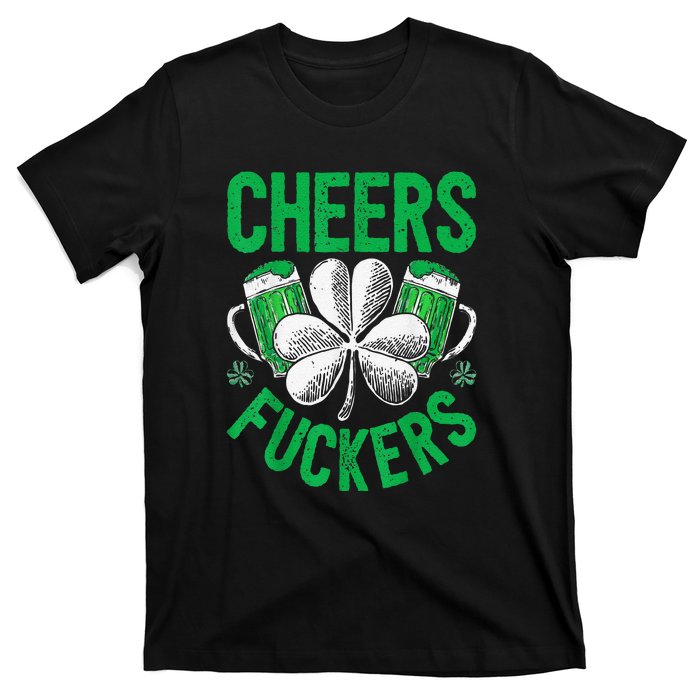 Cheers Fuckers St Patricks Day Beer Drinking T-Shirt