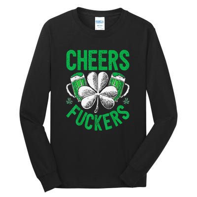 Cheers Fuckers St Patricks Day Beer Drinking Tall Long Sleeve T-Shirt