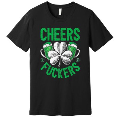 Cheers Fuckers St Patricks Day Beer Drinking Premium T-Shirt