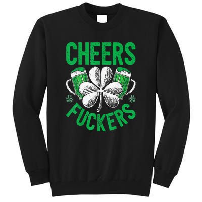 Cheers Fuckers St Patricks Day Beer Drinking Tall Sweatshirt