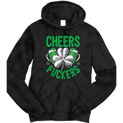 Cheers Fuckers St Patricks Day Beer Drinking Tie Dye Hoodie