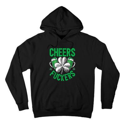 Cheers Fuckers St Patricks Day Beer Drinking Tall Hoodie