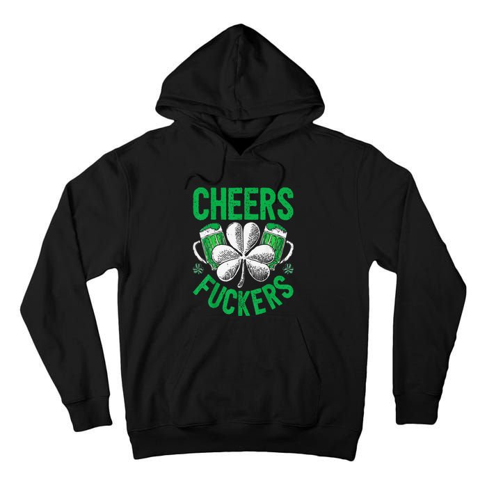 Cheers Fuckers St Patricks Day Beer Drinking Tall Hoodie