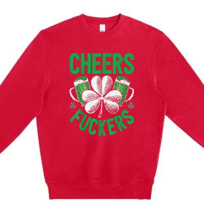 Cheers Fuckers St Patricks Day Beer Drinking Premium Crewneck Sweatshirt