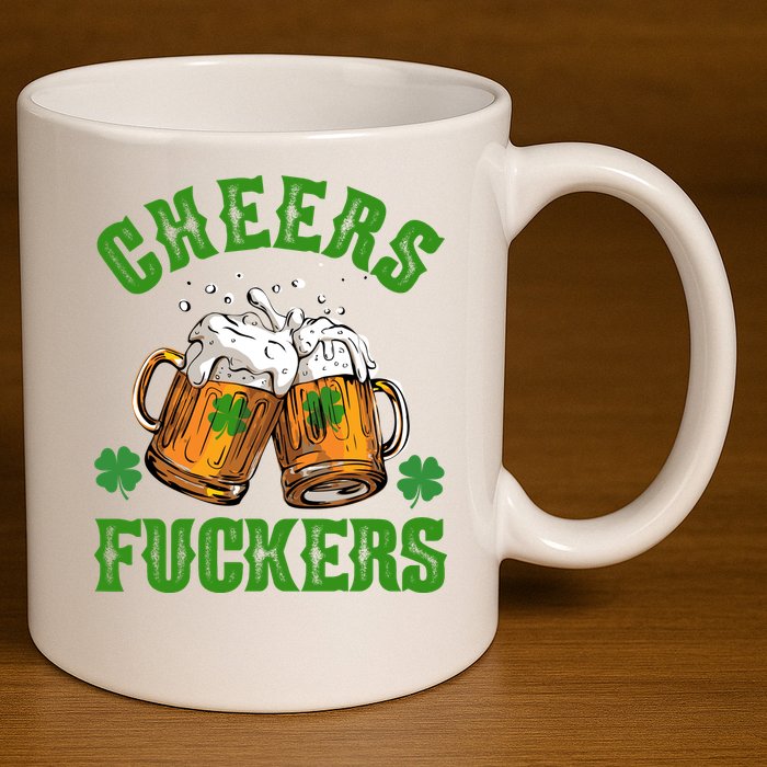 Cheers Fuckers St Patrick's Day Beers Festive 11oz C Handle Ceramic Mug