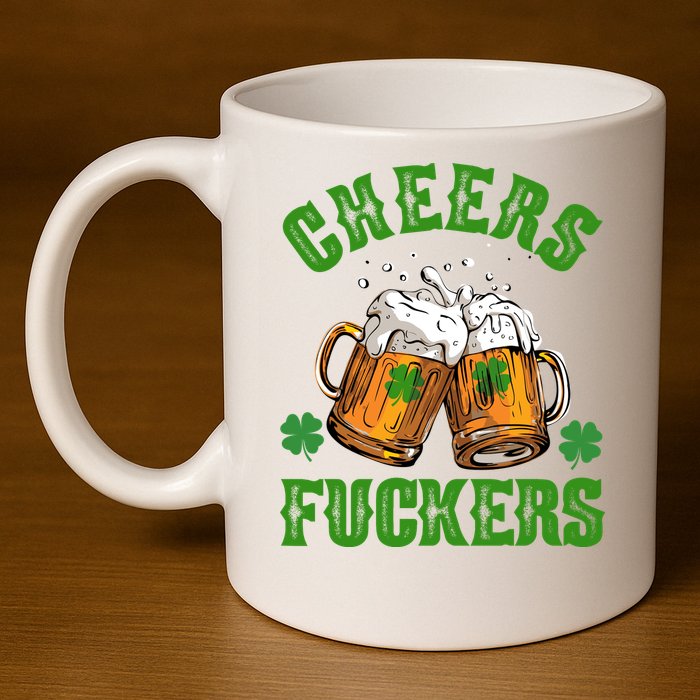 Cheers Fuckers St Patrick's Day Beers Festive 11oz C Handle Ceramic Mug