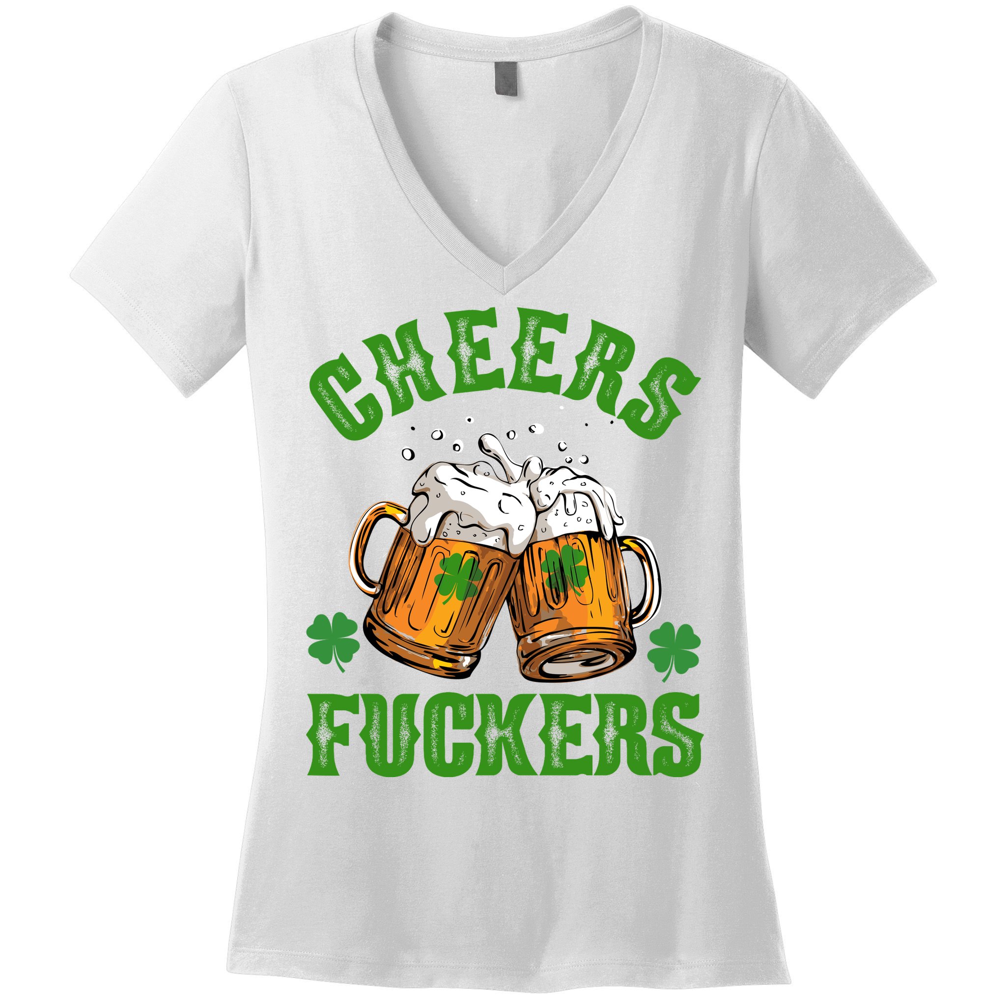 Cheers Fuckers St Patrick's Day Beers Festive Women's V-Neck T-Shirt
