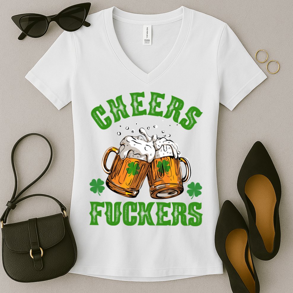 Cheers Fuckers St Patrick's Day Beers Festive Women's V-Neck T-Shirt