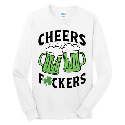 Cheers Fckers St Patricks Day Beer Drinking Funny Gift Tall Long Sleeve T-Shirt