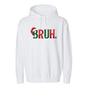 Christmas Funny Saying Bruh Meme Matching Xmas Gift Garment-Dyed Fleece Hoodie