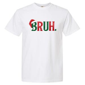 Christmas Funny Saying Bruh Meme Matching Xmas Gift Garment-Dyed Heavyweight T-Shirt