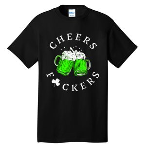 Cheers Fckers St Patricks Day Women Beer Drinking Tall T-Shirt