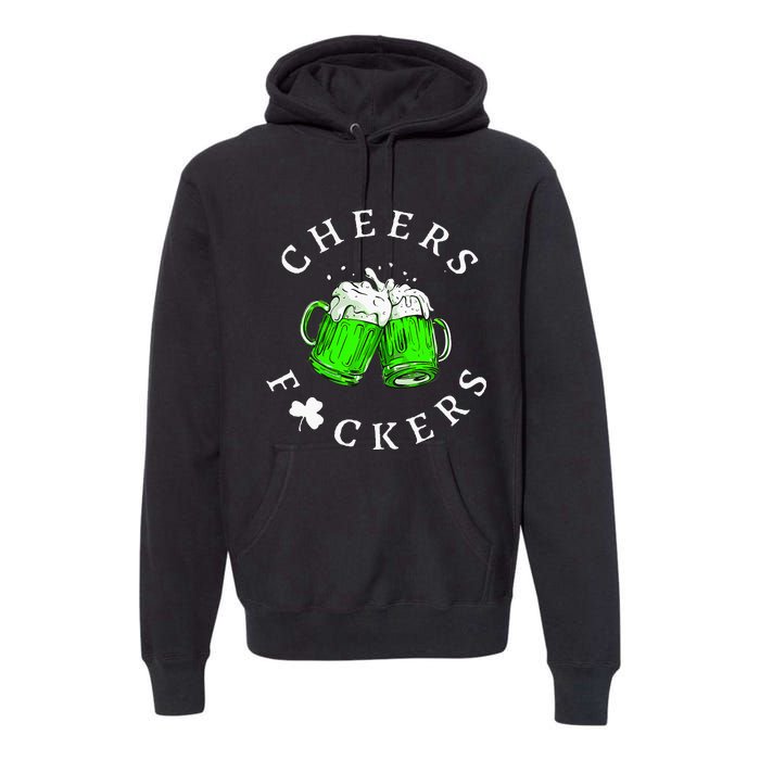 Cheers Fckers St Patricks Day Women Beer Drinking Premium Hoodie