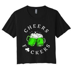 Cheers Fckers St Patricks Day Women Beer Drinking Women's Crop Top Tee