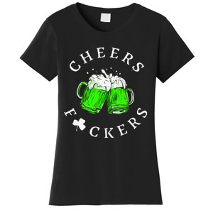 Cheers Fckers St Patricks Day Women Beer Drinking Women's T-Shirt