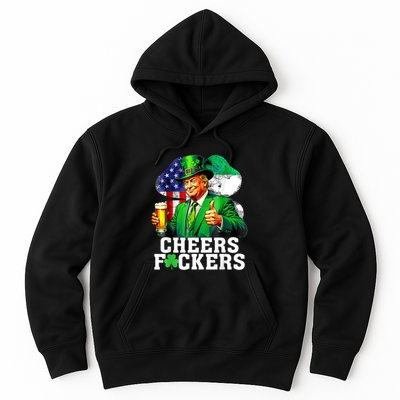 Cheers Fuckers St Patricks Day Funny Beer Drinking Trump Hoodie