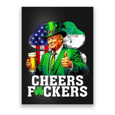 Cheers Fuckers St Patricks Day Funny Beer Drinking Trump Poster