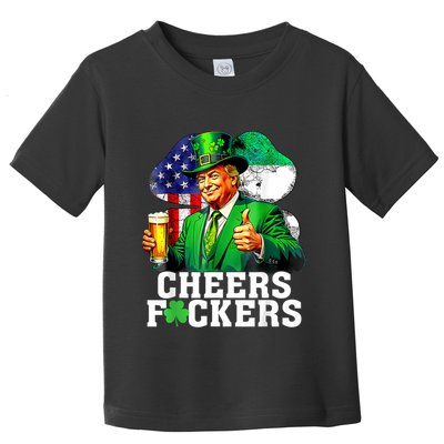 Cheers Fuckers St Patricks Day Funny Beer Drinking Trump Toddler T-Shirt