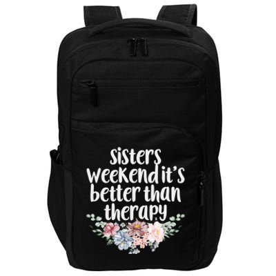 Cute Floral Sisters Weekend It's Better Than Therapy Travel Great Gift Impact Tech Backpack