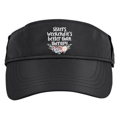 Cute Floral Sisters Weekend It's Better Than Therapy Travel Great Gift Adult Drive Performance Visor