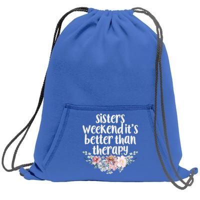 Cute Floral Sisters Weekend It's Better Than Therapy Travel Great Gift Sweatshirt Cinch Pack Bag