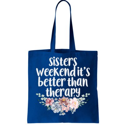 Cute Floral Sisters Weekend It's Better Than Therapy Travel Great Gift Tote Bag