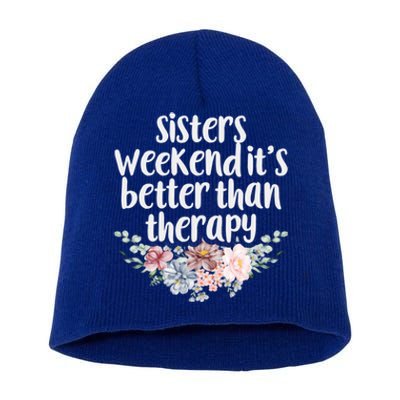 Cute Floral Sisters Weekend It's Better Than Therapy Travel Great Gift Short Acrylic Beanie