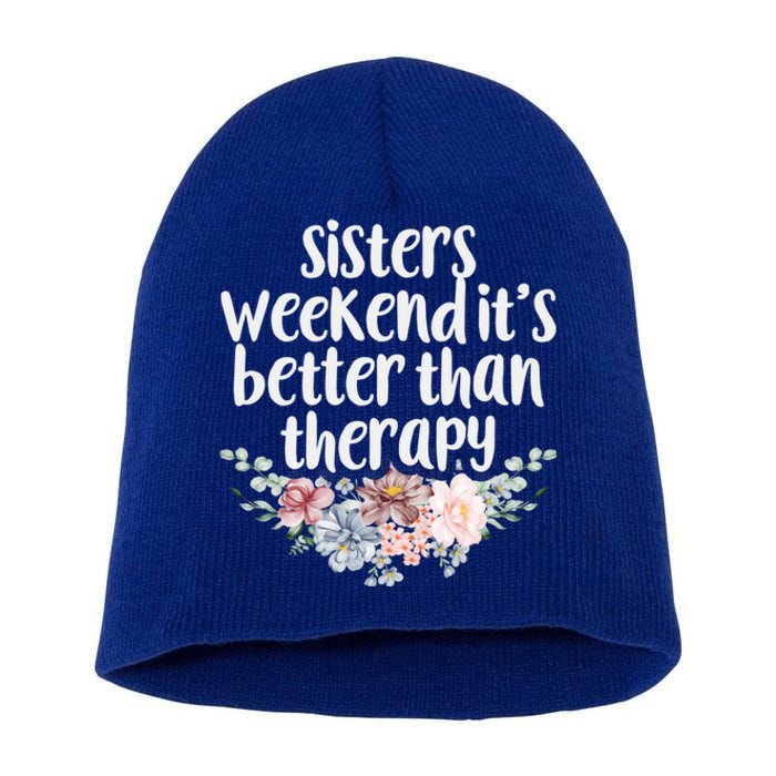 Cute Floral Sisters Weekend It's Better Than Therapy Travel Great Gift Short Acrylic Beanie