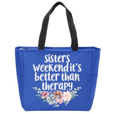 Cute Floral Sisters Weekend It's Better Than Therapy Travel Great Gift Zip Tote Bag